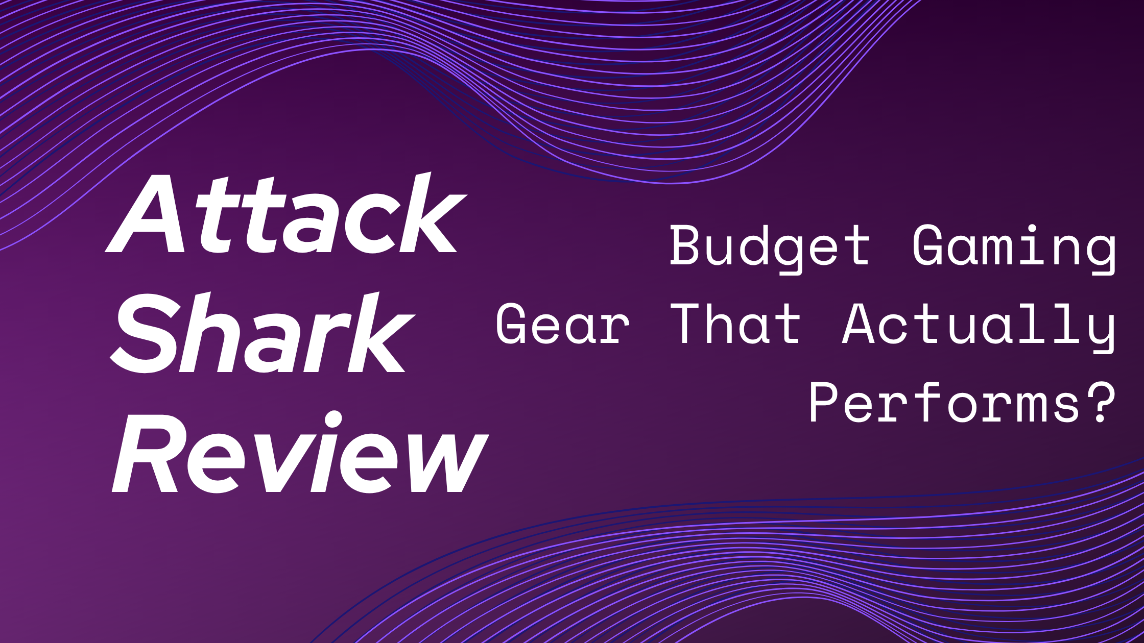 Attack Shark Review: Budget Gaming Gear That Actually Performs?