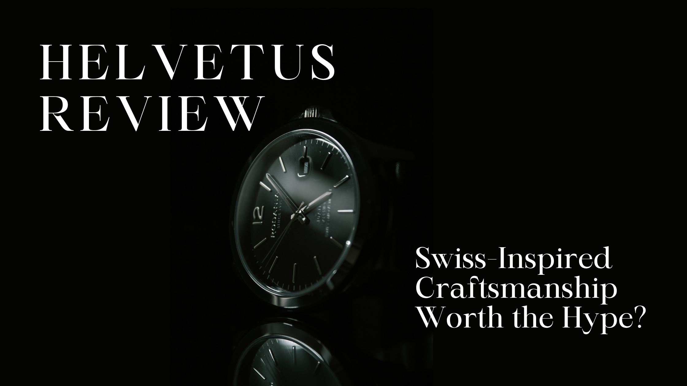 Helvetus Review: Swiss-Inspired Craftsmanship Worth the Hype?