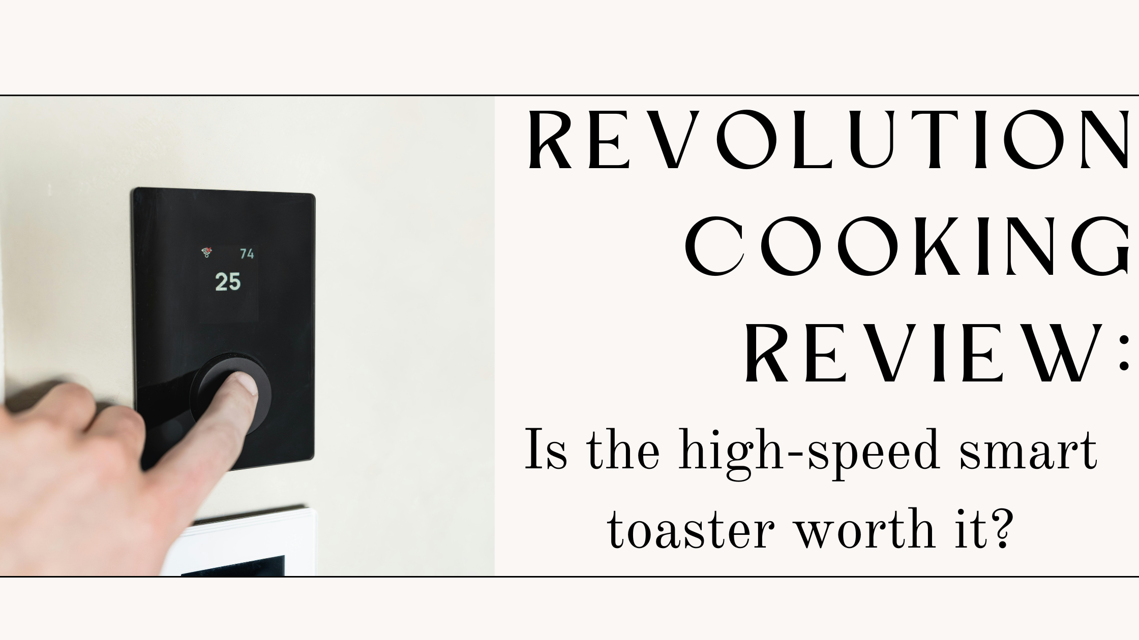 Revolution Cooking Review: Is the High-Speed Smart Toaster Worth It?