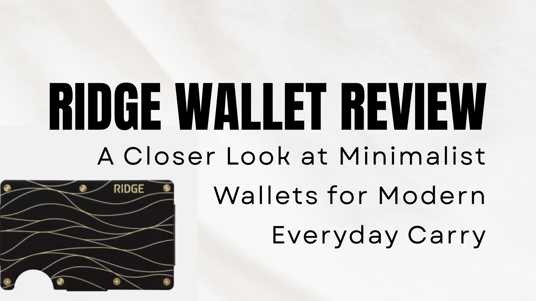 Ridge Wallet Review: A Closer Look at Minimalist Wallets for Modern Everyday Carry